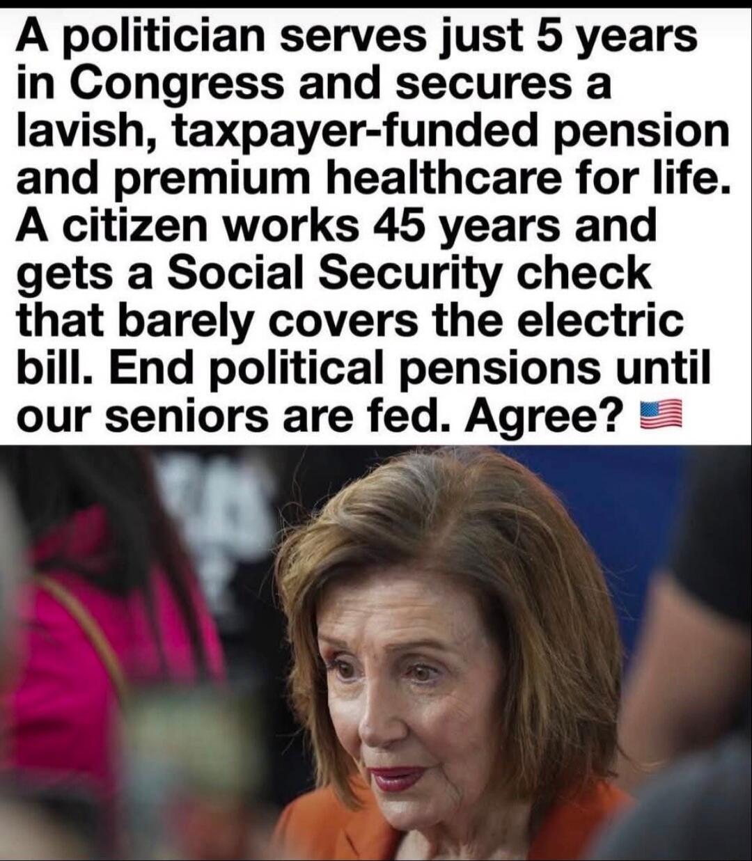 A politician serves just 5 years in Congress and secures a lavish, taxpayer-funded pension and premium healthcare for life. A citizen works 45 years and gets a Social Security check that barely covers the electric bill. End political pensions until our seniors are fed. Agree? 🇺🇸