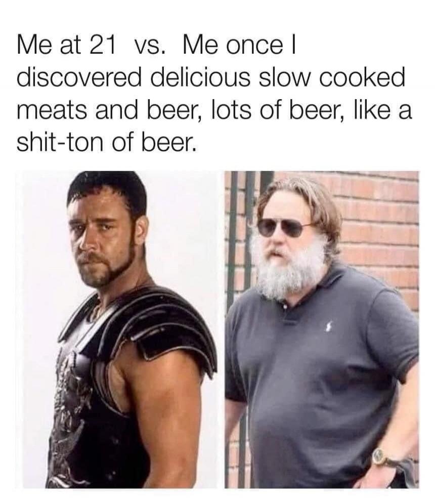 Me at 21 vs. Me once I discovered delicious slow cooked meats and beer, lots of beer, like a shit-ton of beer.