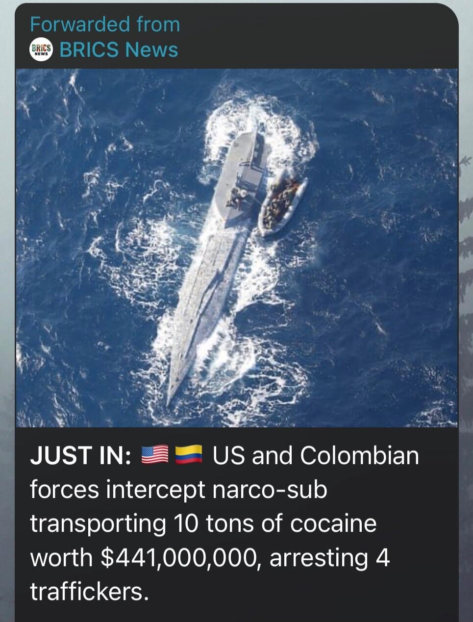JUST IN: 🇺🇸🇨🇴 US and Colombian forces intercept narco-sub transporting 10 tons of cocaine worth $441,000,000, arresting 4 traffickers.