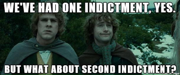 WEVE HAD ONE INDICTMENTYES ar d BUT WHAT ABOUT SECOND IIIllIlTiEIIIjL