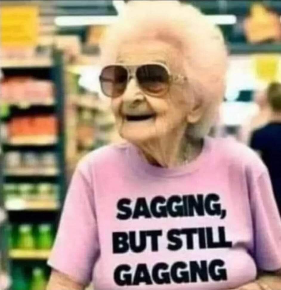 SAGGING, BUT STILL GAGGING
