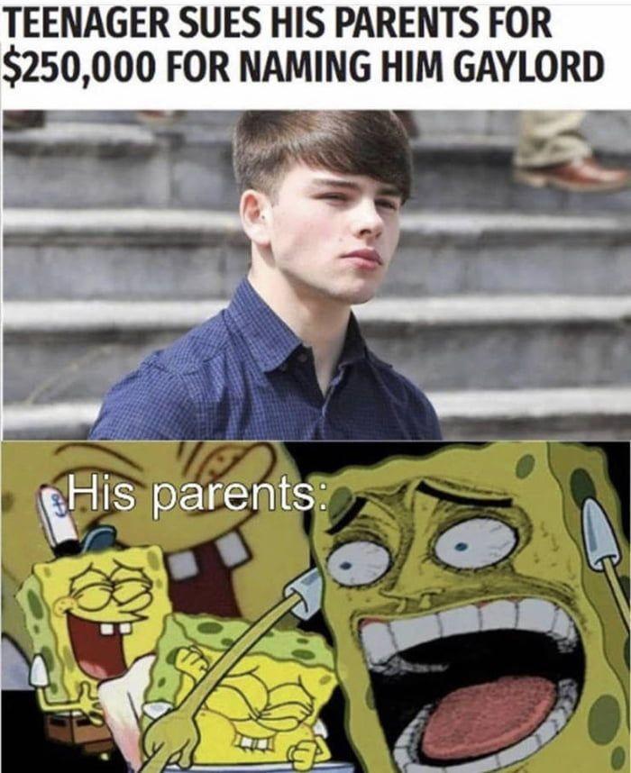 TEENAGER SUES HIS PARENTS FOR 250000 FOR NAMING HIM GAYLORD Hls parints la Y
