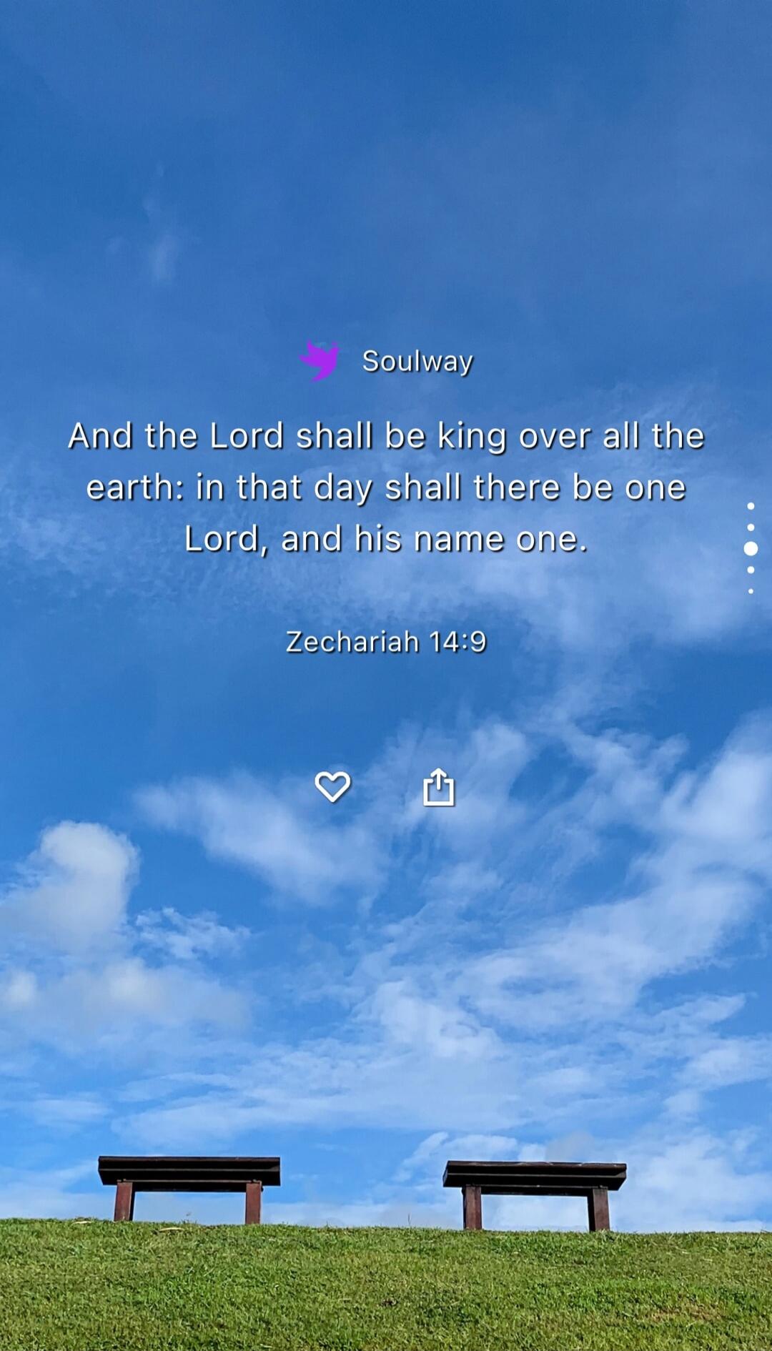 Soulway
And the Lord shall be king over all the earth: in that day shall there be one Lord, and his name one.
Zechariah 14:9