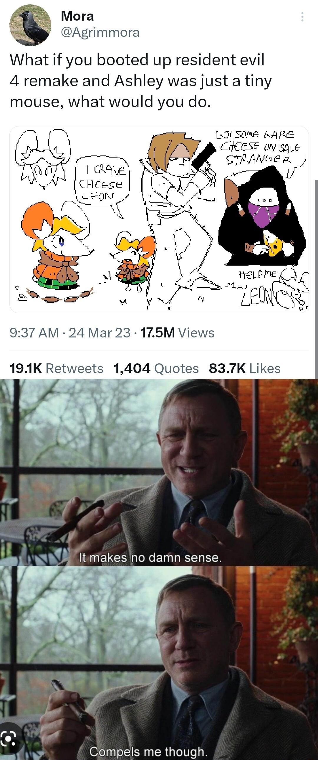 Mora Agrimmora What if you booted up resident evil 4 remake and Ashley was just a tiny mouse what would you do OTSONE RARE CSE ON e CTRANGE A HeLPme A 191K Retweets 1404 Quotes 837K Likes 937 AM 24 Mar 23 175M Views