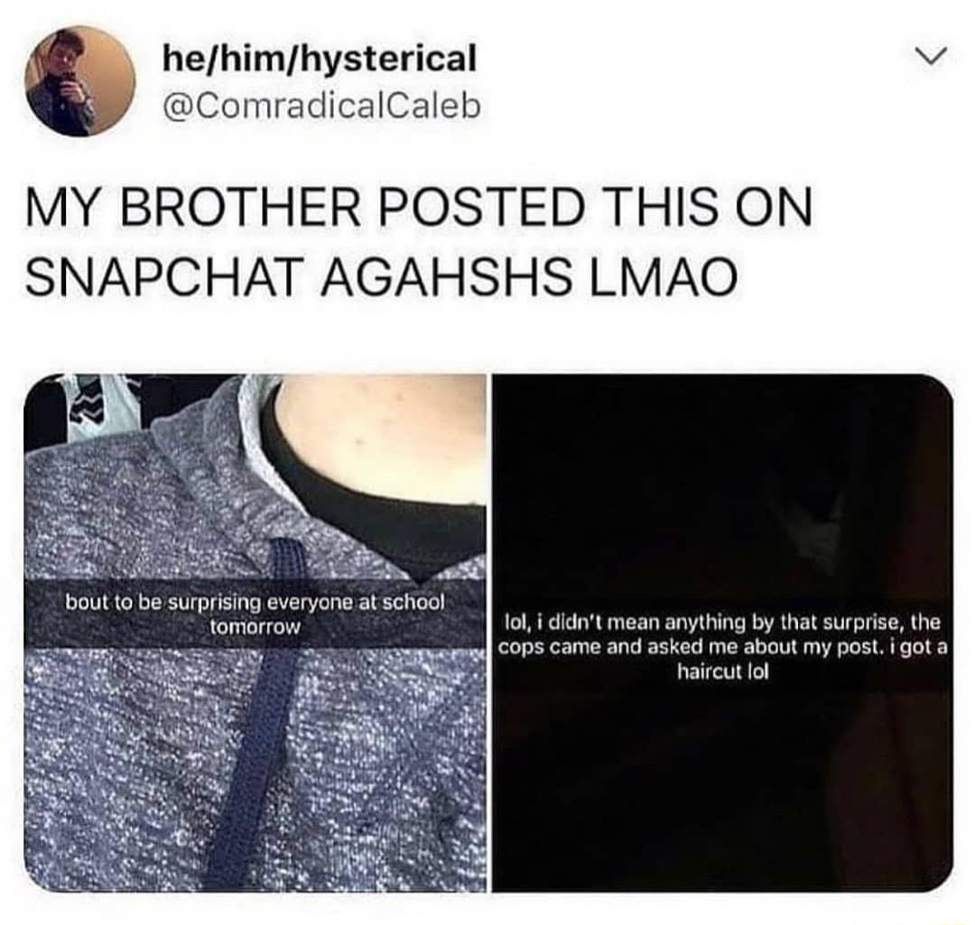 hehimhysterical ComradicalCaleb MY BROTHER POSTED THIS ON SNAPCHAT AGAHSHS LMAO