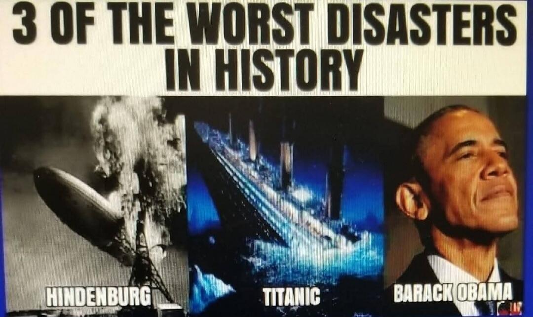 3 OF THE WORST DISASTERS IN HISTORY HINDENBURG TITANIC BARACK OBAMA