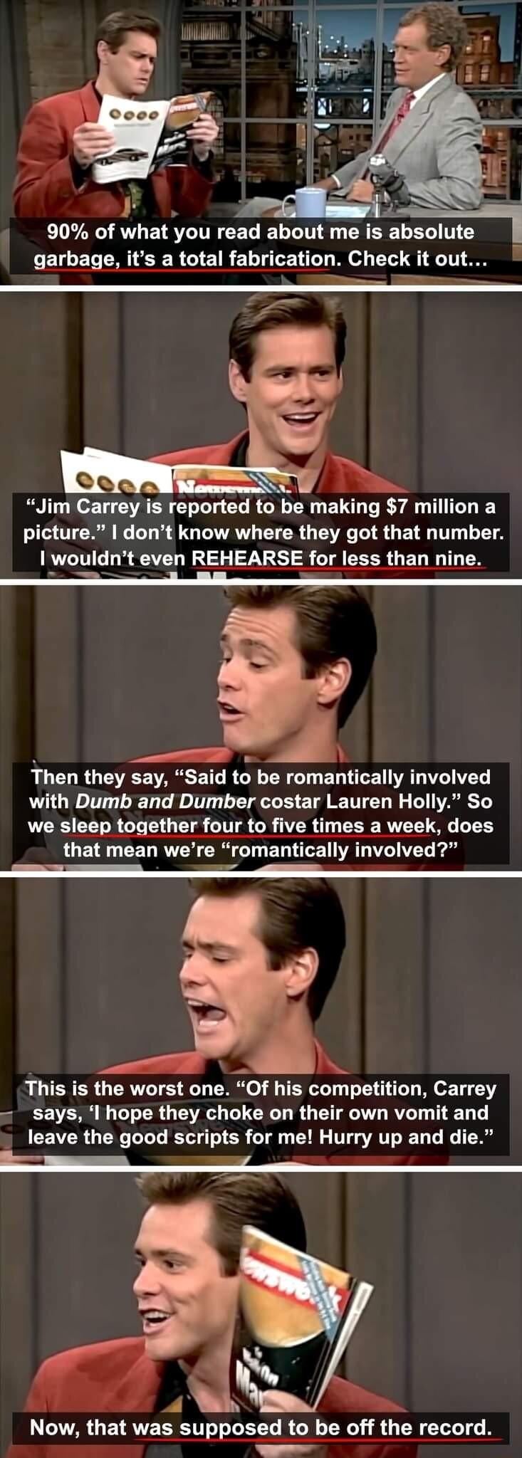 LA R EISTITE CEL EL LT T is absolute I ELCER AT RCIEIRE LT o Mol 1 9 LT D Jim Carrey is reported to be making 7 million a picture dont know where they got that number wouldnt even REHEARSE for less than ni Then they say Said to be romantically involved with Dumb and Dumber costar Lauren Holly So L G RGE CI R G CR AR CEE R S B that mean were romantically involved Now that was supposed to be off the