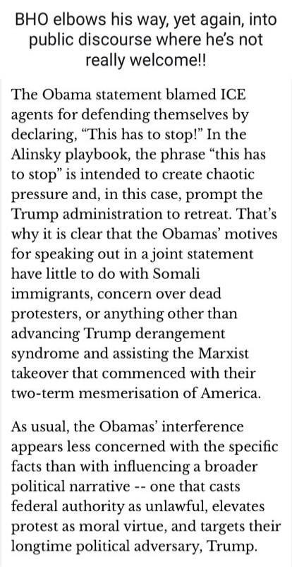 BHO elbows his way, yet again, into public discourse where he's not really welcome!!

The Obama statement blamed ICE agents for defending themselves by declaring, “This has to stop!” In the Alinsky playbook, the phrase “this has to stop” is intended to create chaotic pressure and, in this case, prompt the Trump administration to retreat. That’s why