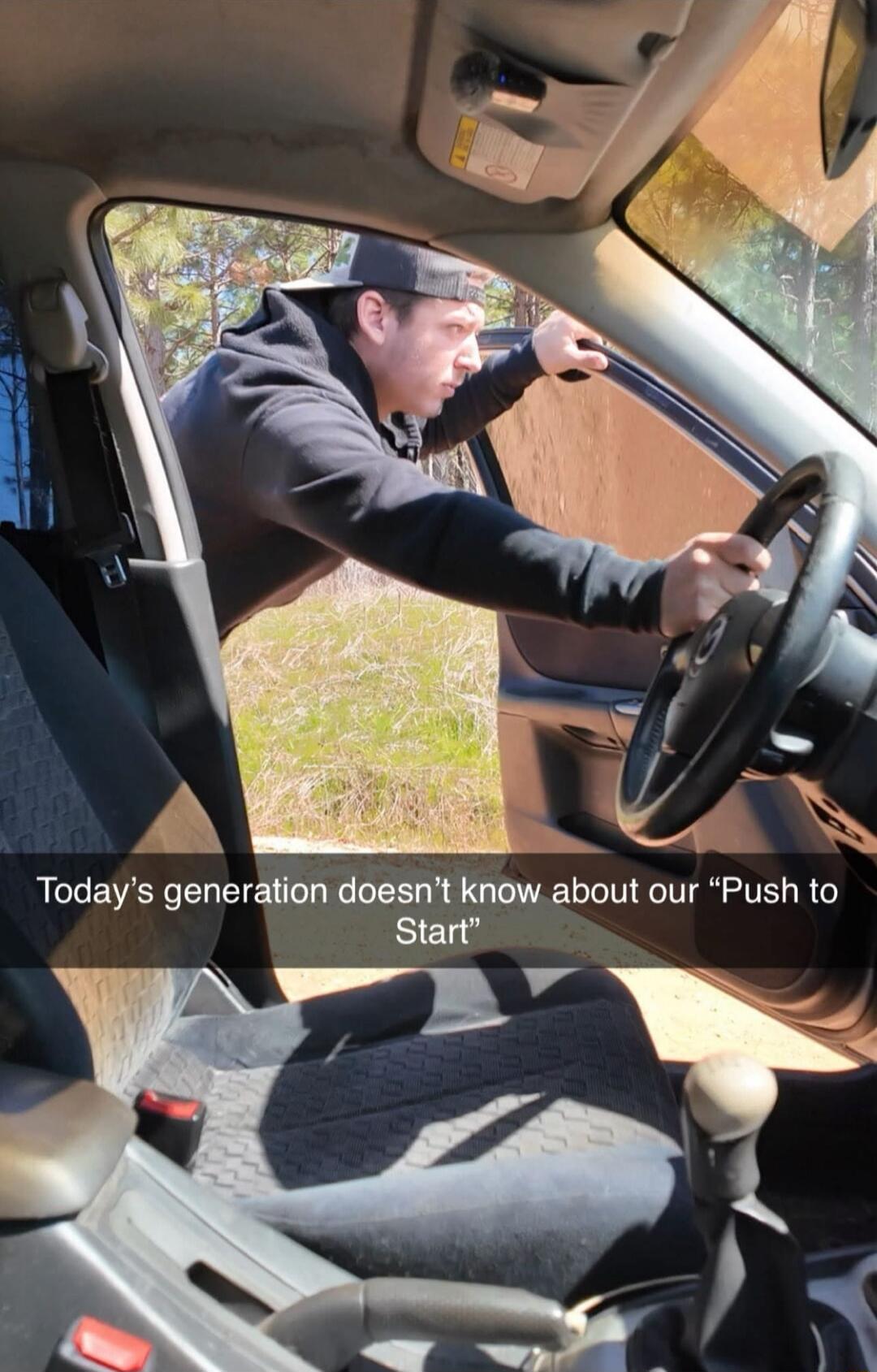 Today's generation doesn't know about our 'Push to Start'