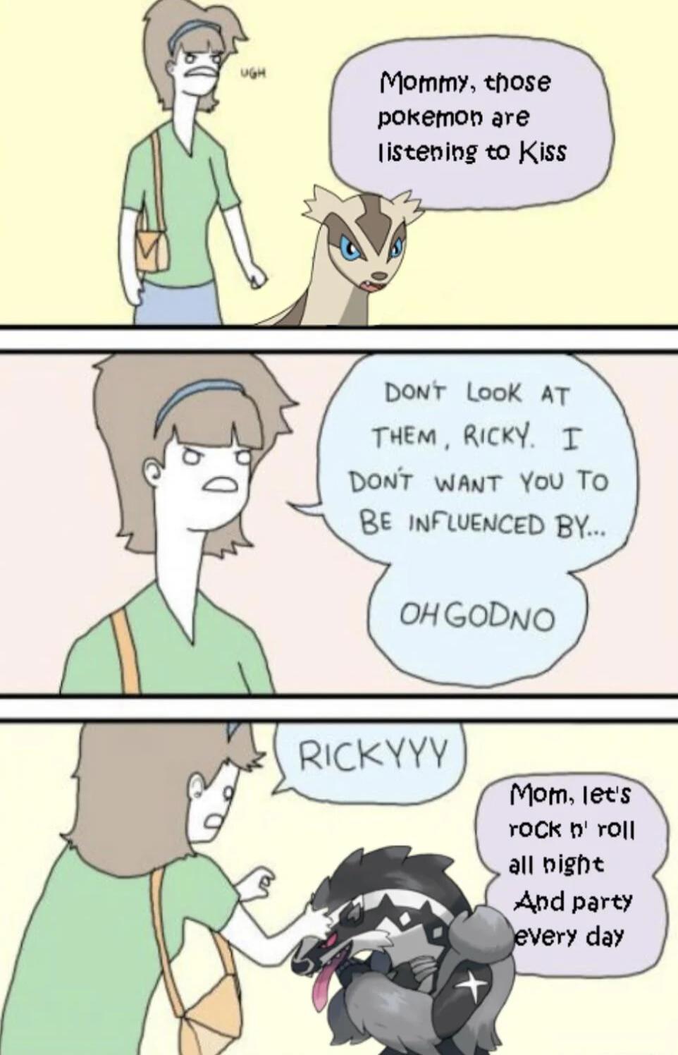 Motntny those pokemon are listening to Kiss THEM RICKY T DONT WANT You To RBE INFLUENCED BY Motn lets YoCK b roll all bight