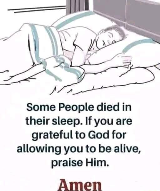 P i Some People died in their sleep If you are grateful to God for allowing you to be alive praise Him Amen