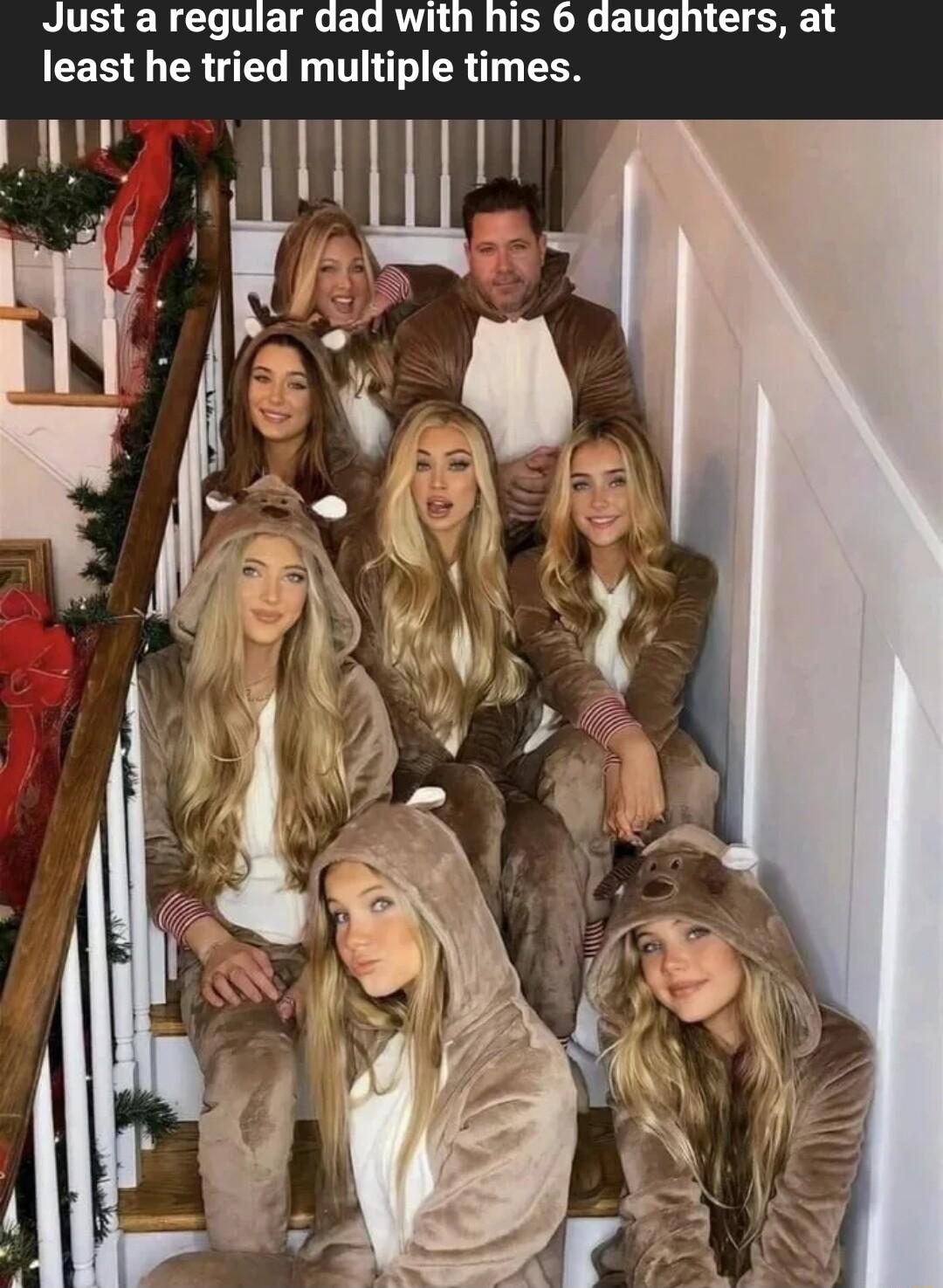 Just a regular dad with his 6 daughters at R R GG R TR N o fl