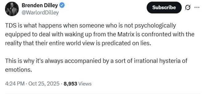 TDS is what happens when someone who is not psychologically equipped to deal with waking up from the Matrix is confronted with the reality that their entire world view is predicated on lies. This is why it's always accompanied by a sort of irrational hysteria of emotions.
