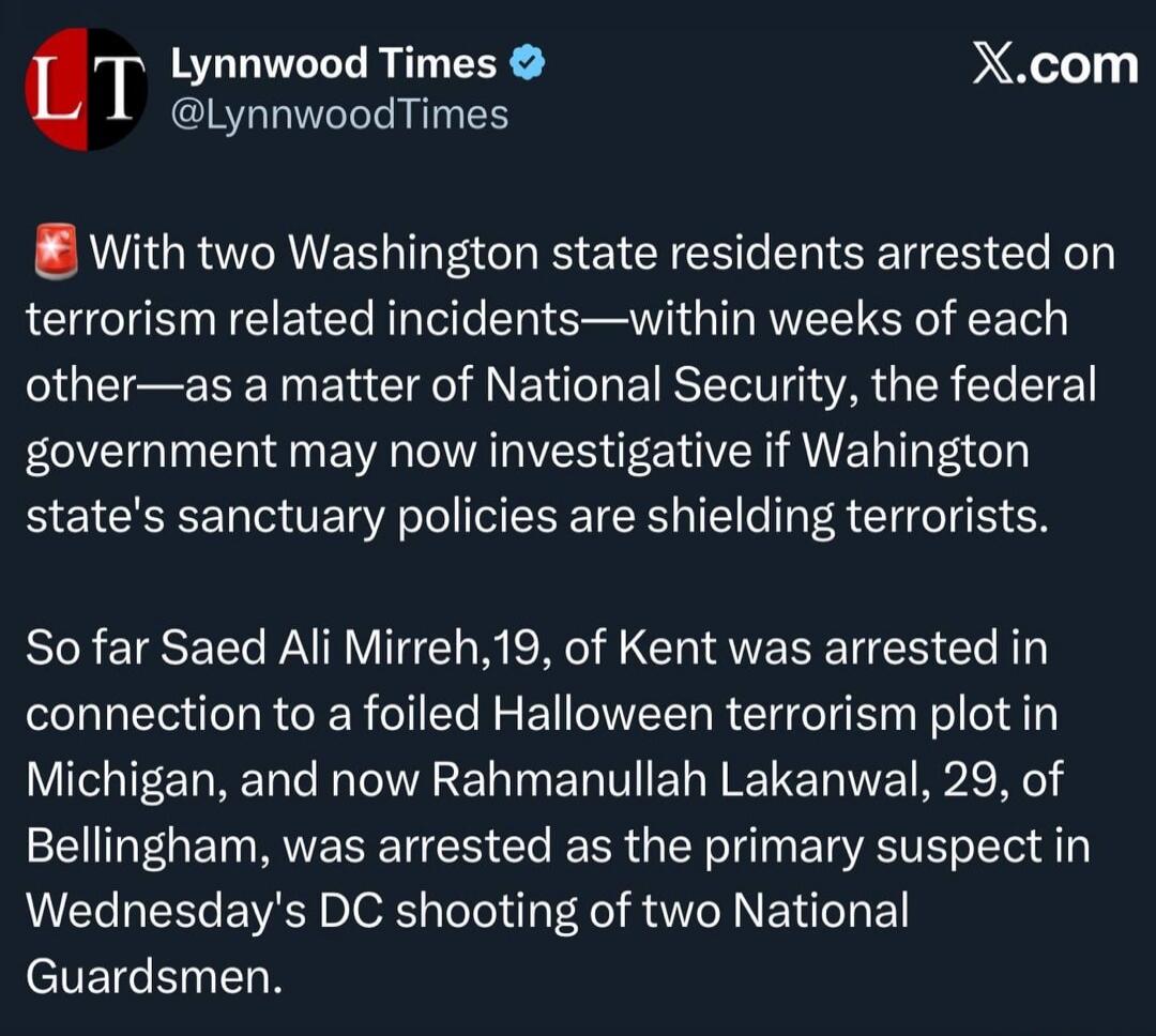 With two Washington state residents arrested on terrorism related incidents—within weeks of each other—as a matter of National Security, the federal government may now investigate if Wahington state's sanctuary policies are shielding terrorists. So far Saed Ali Mirreh,19, of Kent was arrested in connection to a foiled Halloween terrorism plot in Mi