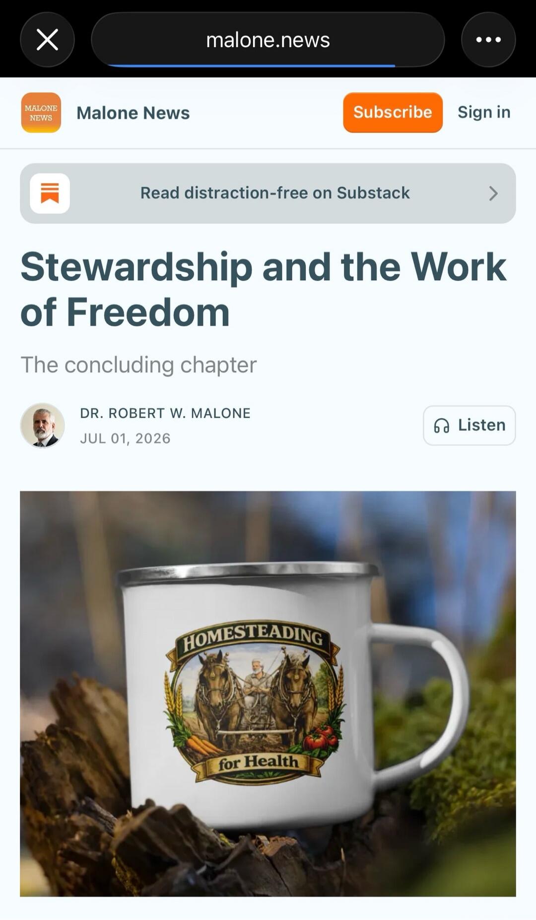malone.news Malone News Subscribe Sign in Read distraction-free on Substack Stewardship and the Work of Freedom The concluding chapter DR. ROBERT W. MALONE JUL 01, 2026 Listen HOMESTEADING for Health