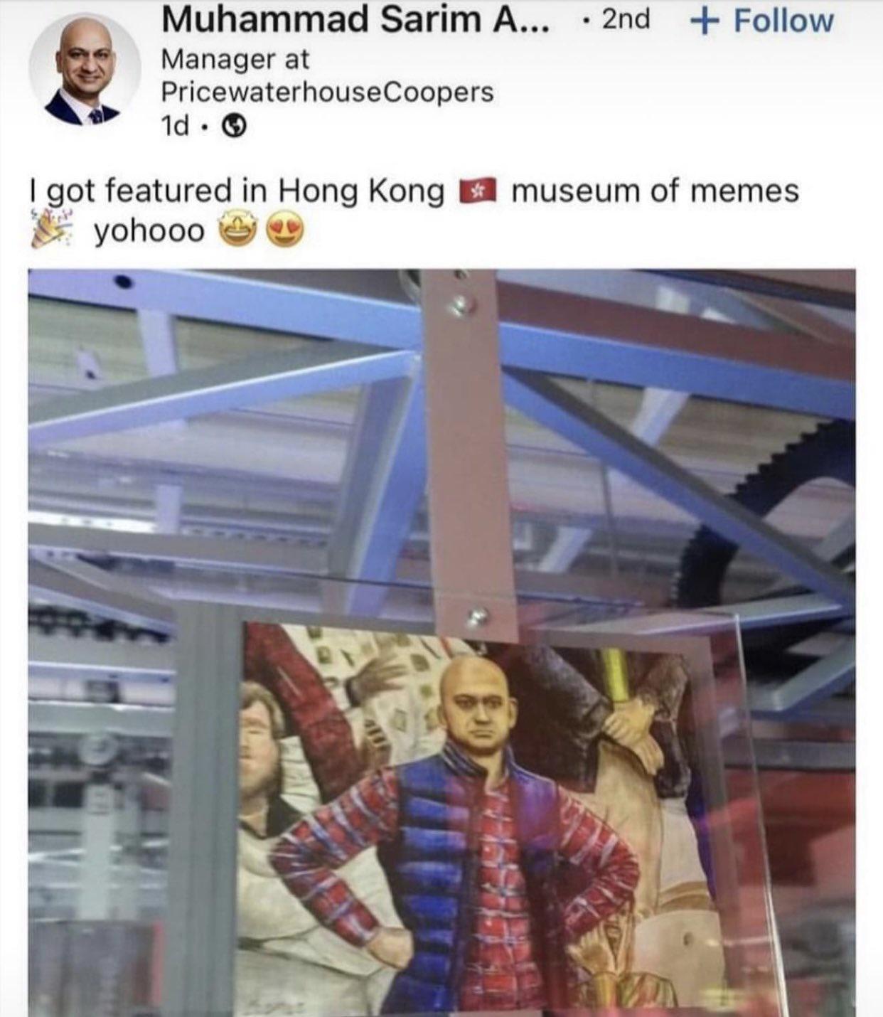 Manager at PricewaterhouseCoopers Q Muhammad Sarim A 2nd Follow 1d got featured in Hong Kong Bl museum of memes yohooo