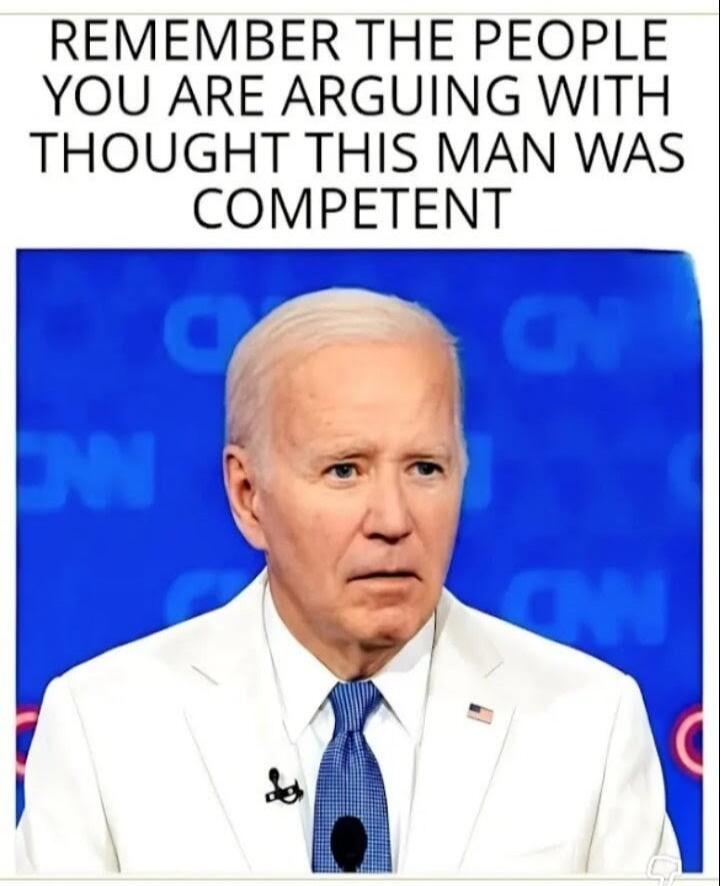 REMEMBER THE PEOPLE YOU ARE ARGUING WITH THOUGHT THIS MAN WAS COMPETENT