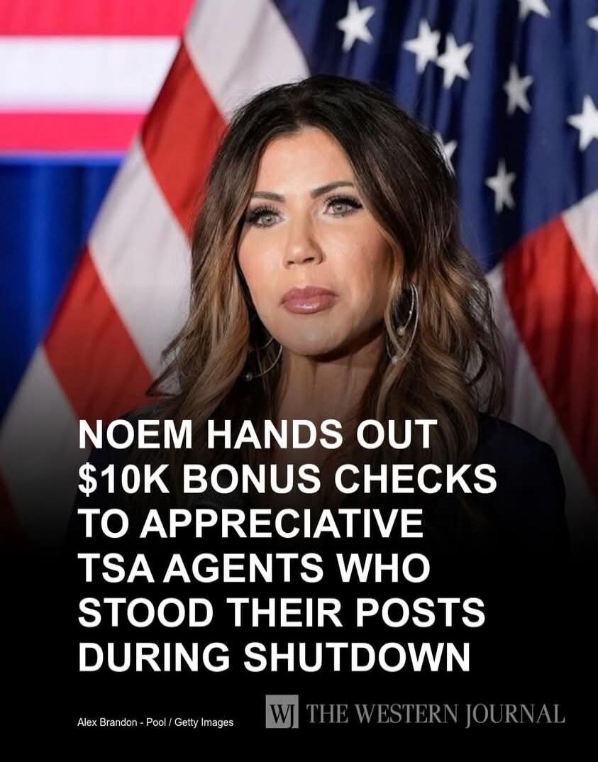 NOEM HANDS OUT $10K BONUS CHECKS TO APPRECIATIVE TSA AGENTS WHO STOOD THEIR POSTS DURING SHUTDOWN
Alex Brandon - Pool / Getty Images THE WESTERN JOURNAL