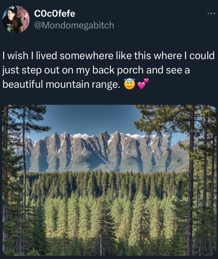 COcOfefe Mondomegabitch I wish lived somewhere like this where could just step out on my back porch and see a beautiful mountain range