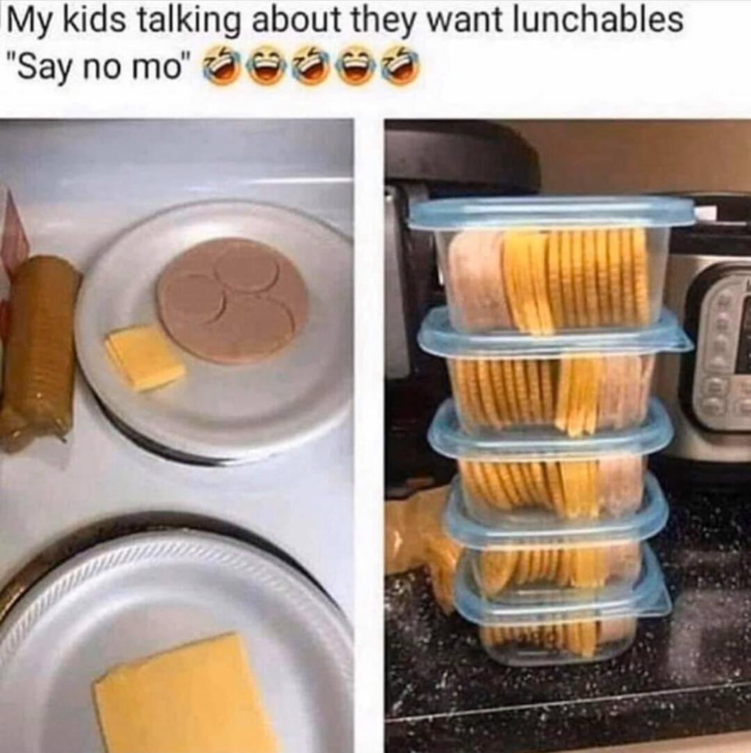 My kids talking about they want lunchables Saynomo