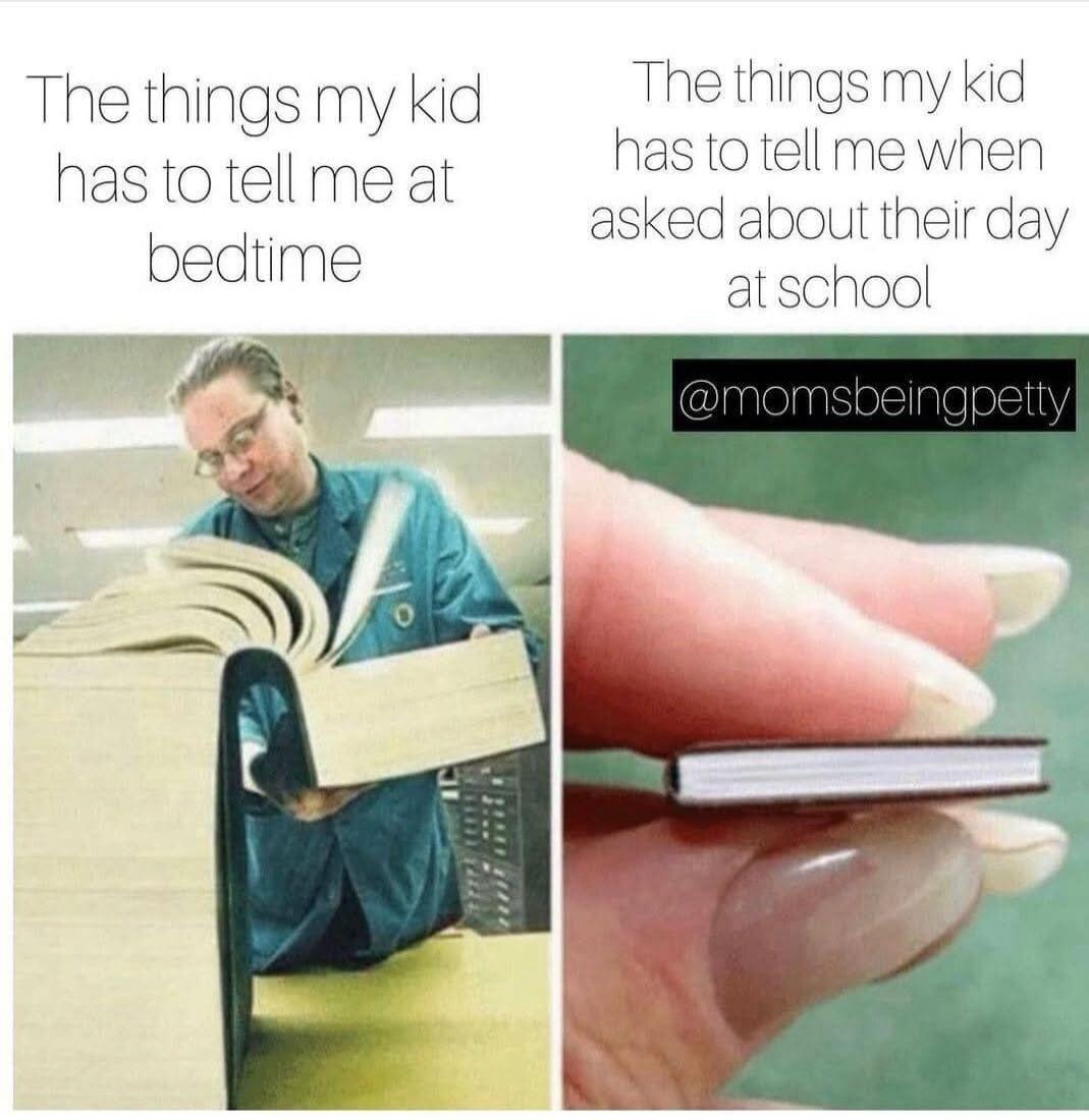 The things my kid has to tell me at bedtime
The things my kid has to tell me when asked about their day at school