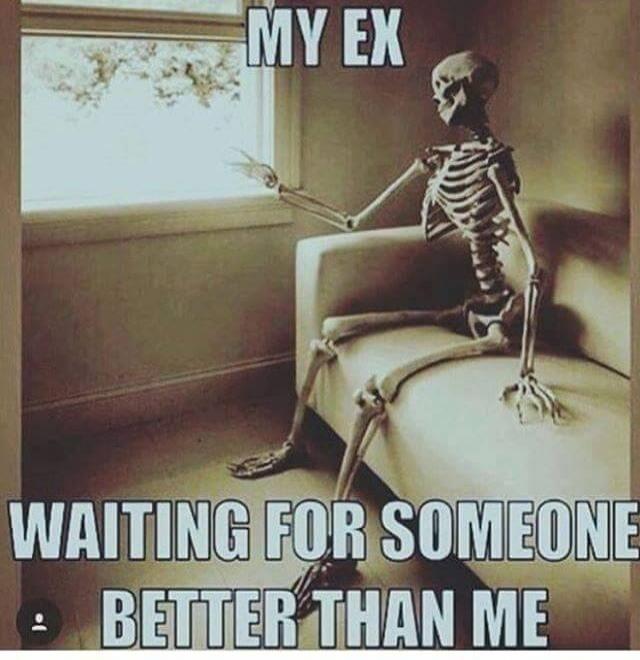 MY EX WAITING FOR SOMEONE BETTER THAN ME