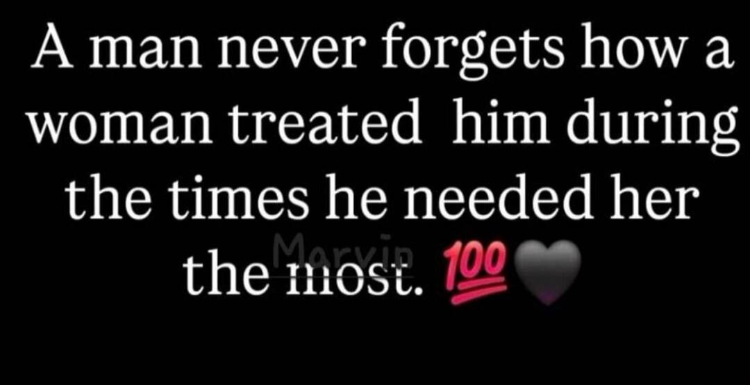 A man never forgets how a woman treated him during the times he needed her the most. 💯🖤