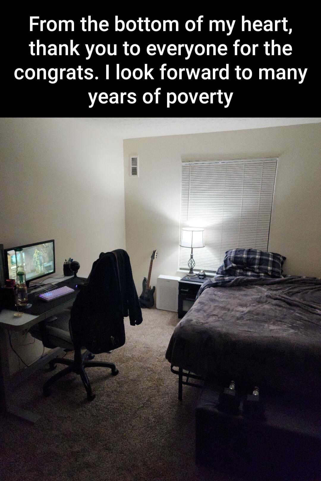 From the bottom of my heart LUELUQL IR T R T 1 congrats look forward to many years of poverty