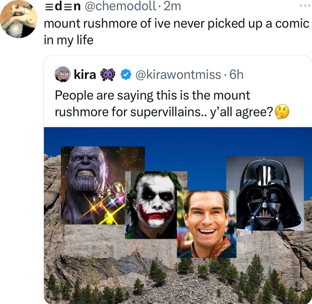 o n chemodoll 2m O mount rushmore of ive never picked up a comic in my life kira 8 kirawontmiss 6h People are saying this is the mount rushmore for supervillains yall agree