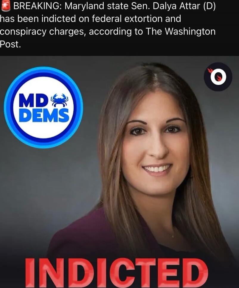 BREAKING: Maryland state Sen. Dalya Attar (D) has been indicted on federal extortion and conspiracy charges, according to The Washington Post. INDICITED