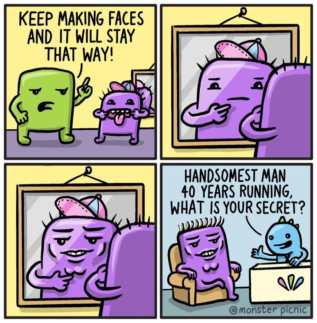 KEEP MAKING FACES AND IT WILL STAY THATWAY HANDSOMEST MAN 40 YEARS RUNNING WHAT YOUR SECRET