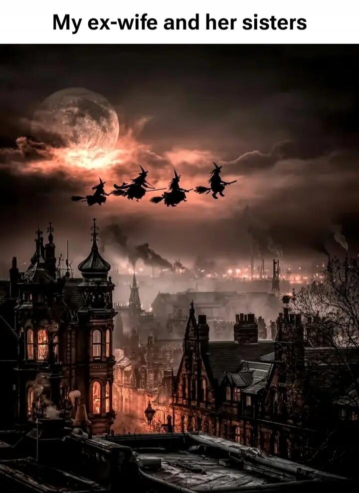 My ex-wife and her sisters