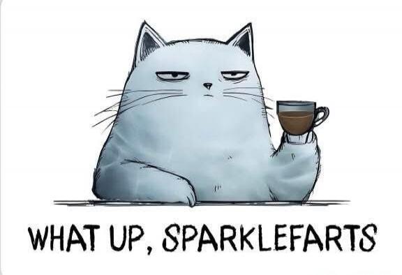 WHAT UP, SPARKLEFARTS