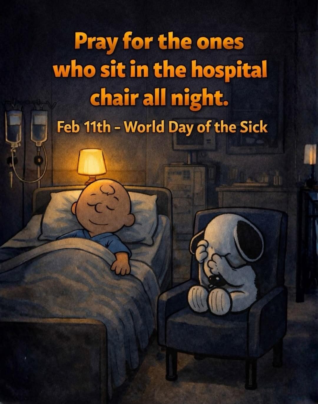 Pray for the ones who sit in the hospital chair all night. Feb 11th - World Day of the Sick