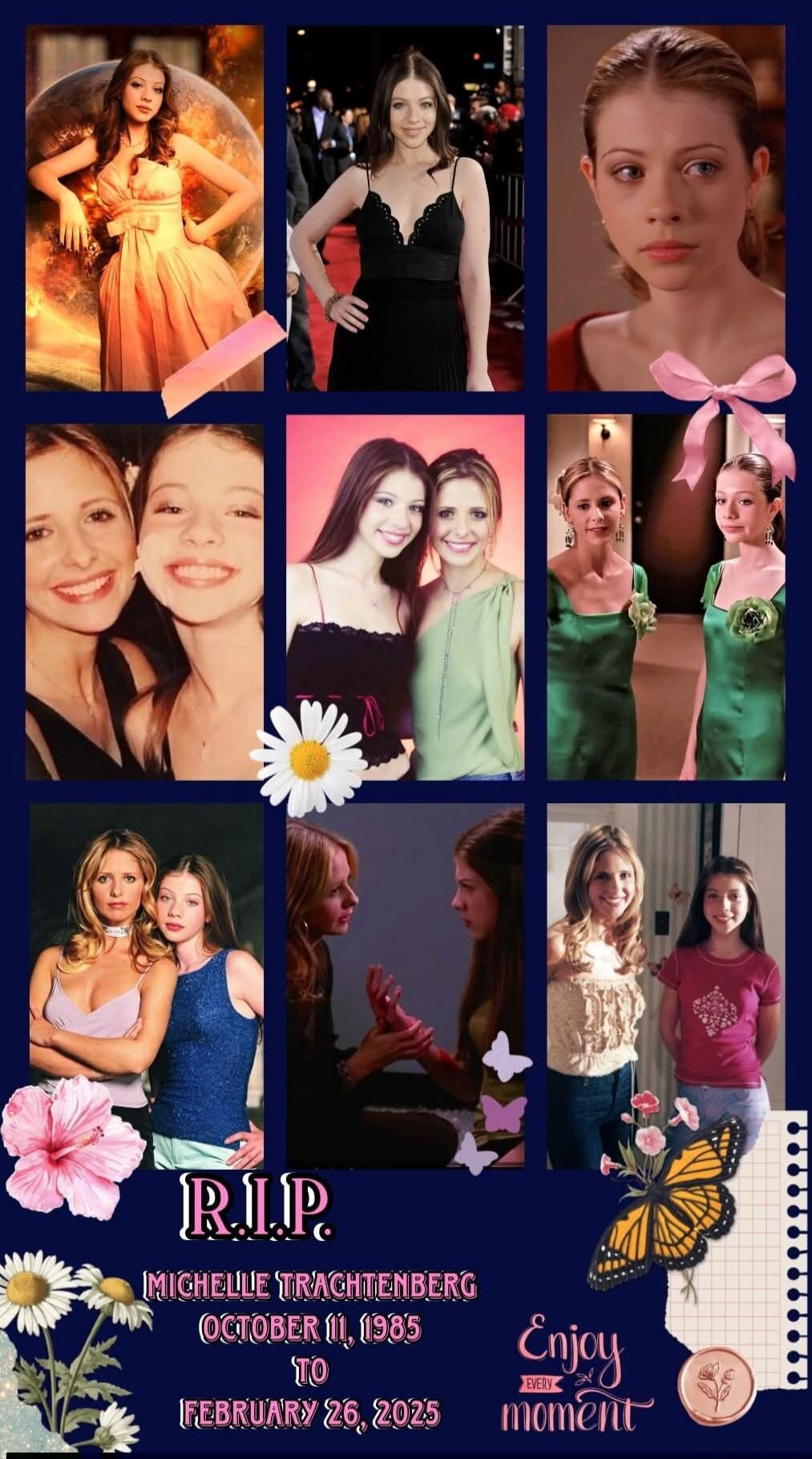R.I.P. MICHELLE TRACHTENBERG OCTOBER 11, 1985 TO FEBRUARY 26, 2025 Enjoy every moment
