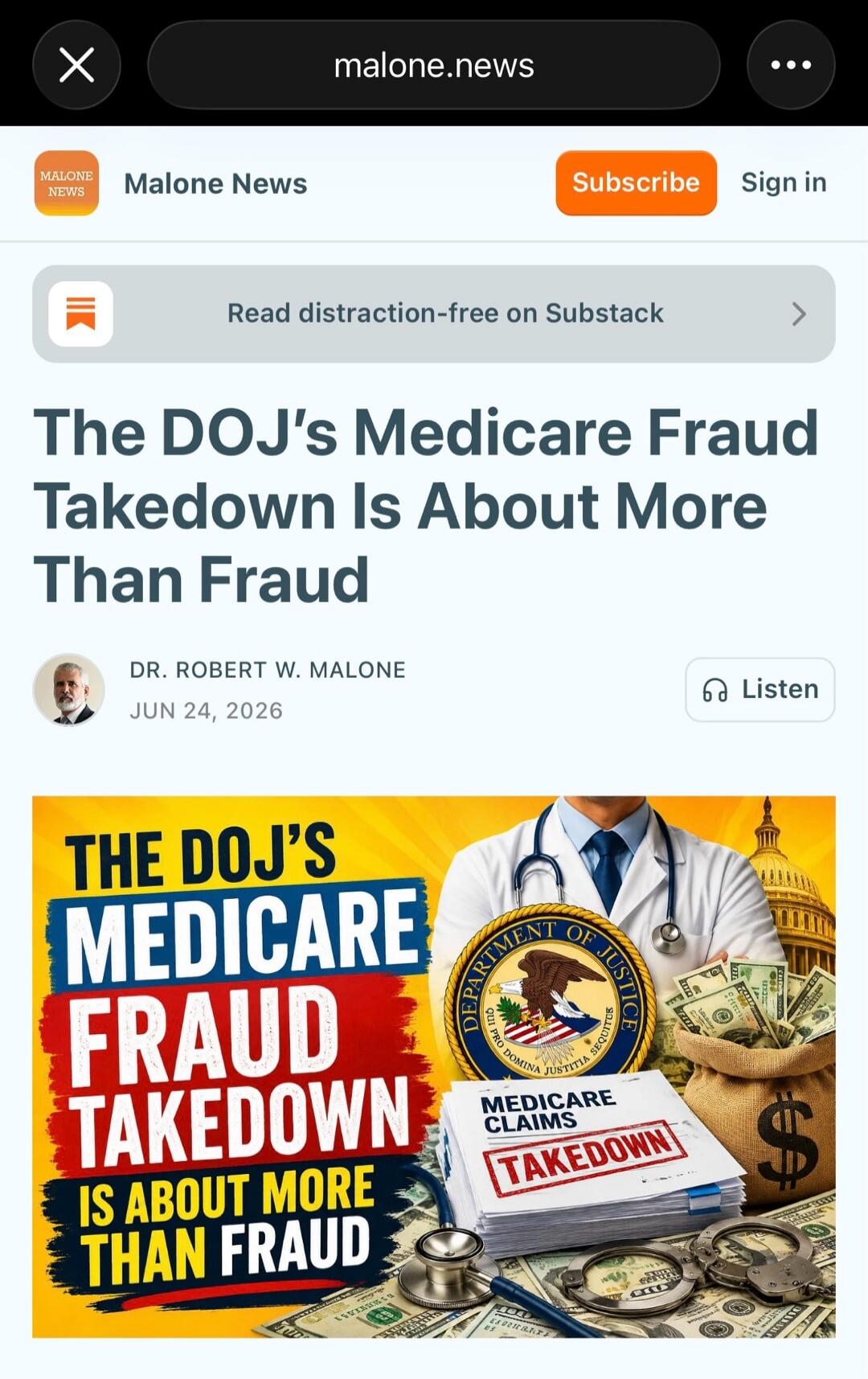 Malone News. Read distraction-free on Substack. The DOJ's Medicare Fraud Takedown Is About More Than Fraud. Dr. Robert W. Malone. Jun 24, 2026. Listen. The DOJ's Medicare Fraud Takedown Is About More Than Fraud. Department of Justice. Qui Pro Domina Justitia Sequitur. Medicare Claims. Takedown.