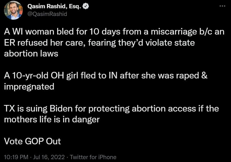 A WI woman bled for 10 days from a miscarriage bc an ER refused her care fearing theyd violate state abortion laws A 10 yr old OH girl fled to IN after she was raped impregnated TX s suing Biden for protecting abortion access if the mothers life is in danger Vote GOP Out