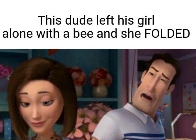 This dude left his girl alone with a bee and she FOLDED