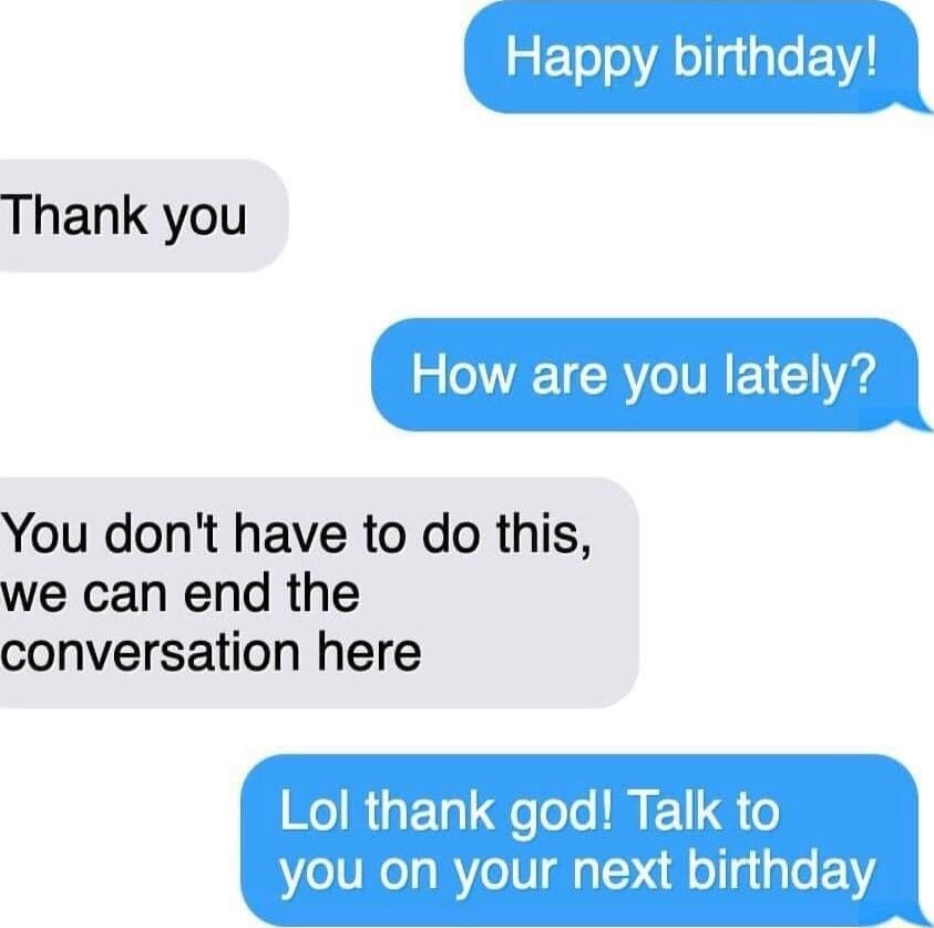 Thank you You dont have to do this we can end the conversation here