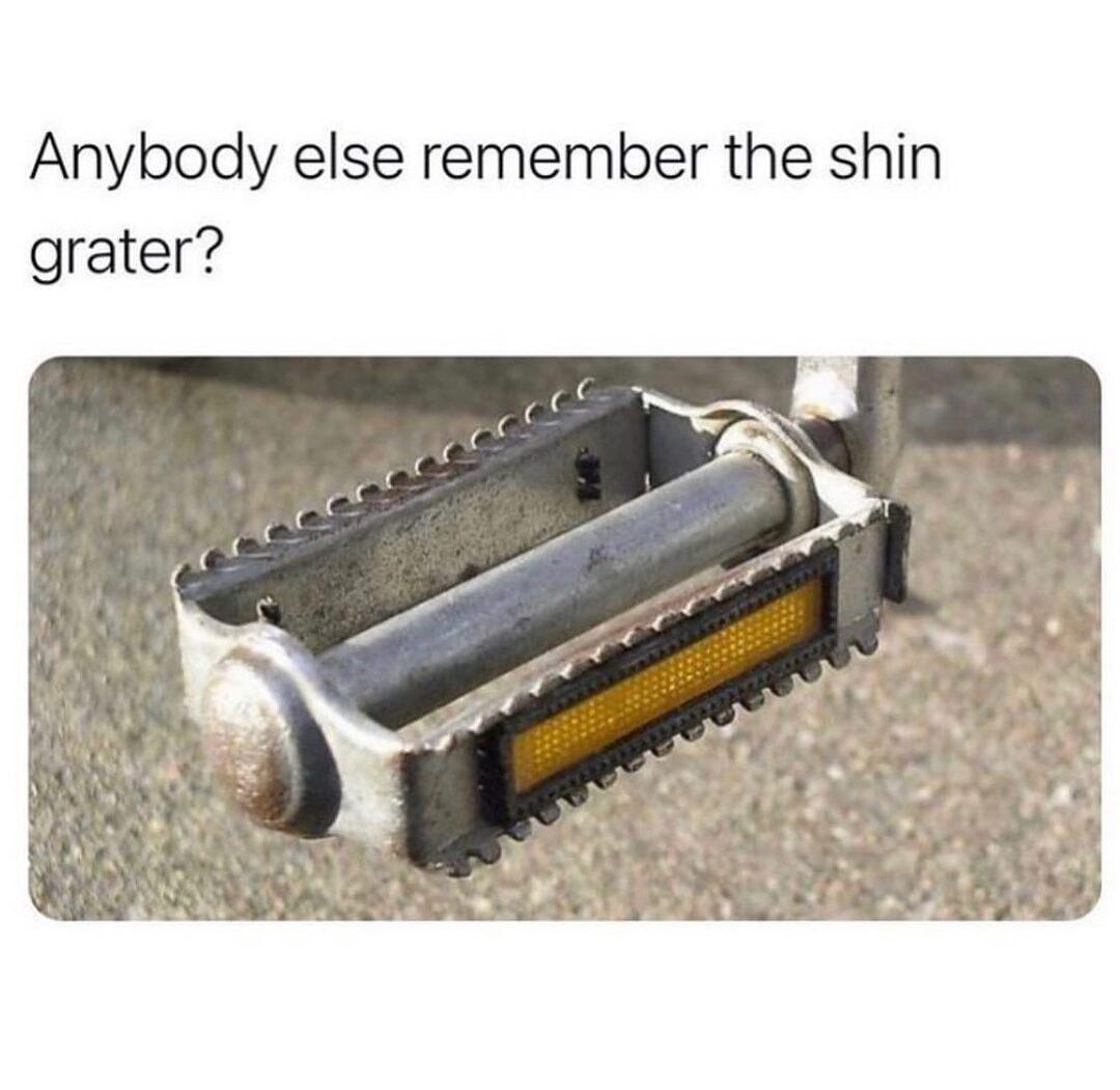 Anybody else remember the shin grater