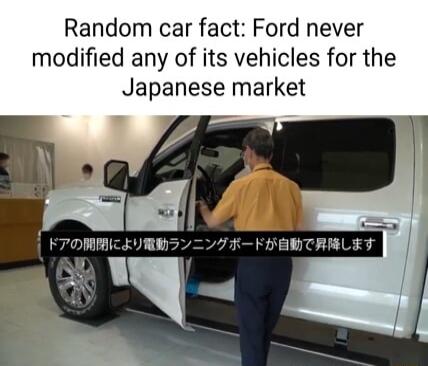 Random car fact Ford never modified any of its vehicles for the Japanese market