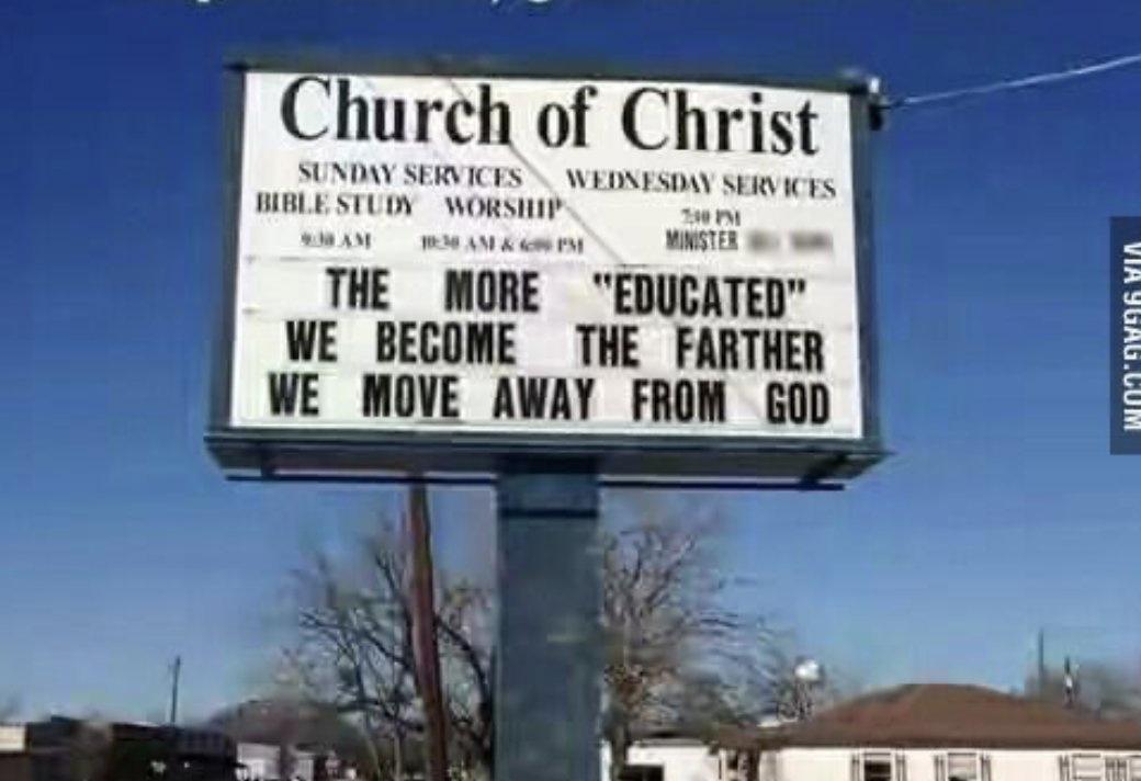 hurch of Christ SUNDAY SERVICES WEDNESDAY SERVICES BIBLESTUDY WORSHIP T AN 3 AN MINSTER e THE MORE EDUCATED WE BECOME THE FARTHER WE MOVE AWAY FROM GOD WNNOWOA YIA