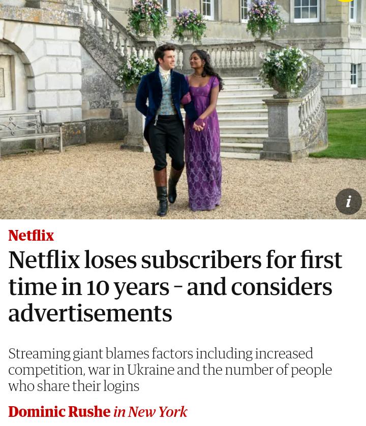 Netflix loses subscribers for first time in 10 years and considers advertisements Streaming giant blames factors including increased competition war in Ukraine and the number of people who share their logins