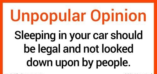 Unpopular Opinion Sleeping in your car should be legal and not looked down upon by people