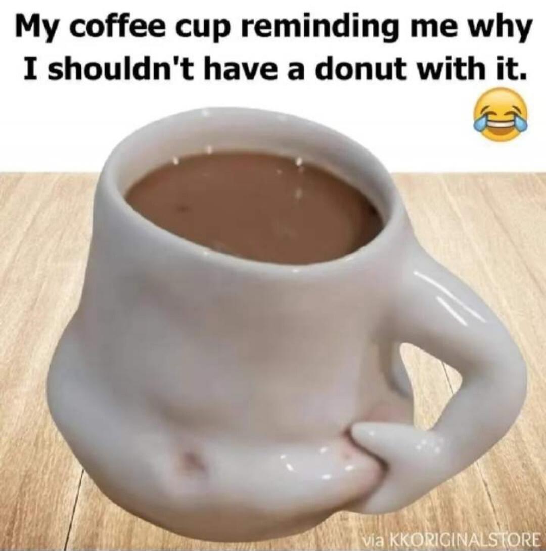 My coffee cup reminding me why I shouldn't have a donut with it.
