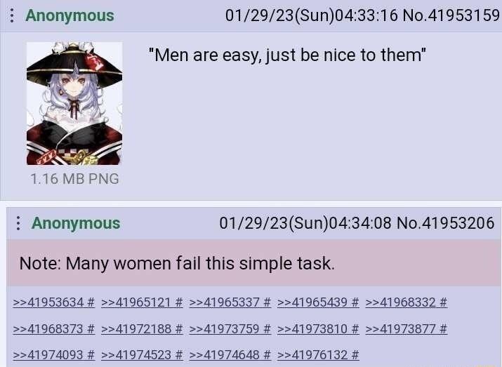 i Anonymous 012923Sun043316 No41953159 Men are easy just be nice to them 116 MB PNG i Anonymous 012923Sun043408 No41953206 Note Many women fail this simple task 241953634 241965121 41965337 241965430 41968332 541968973 541972188 8 41373750 2541973810 2541973877 41974093 41974523 41974648 41976132
