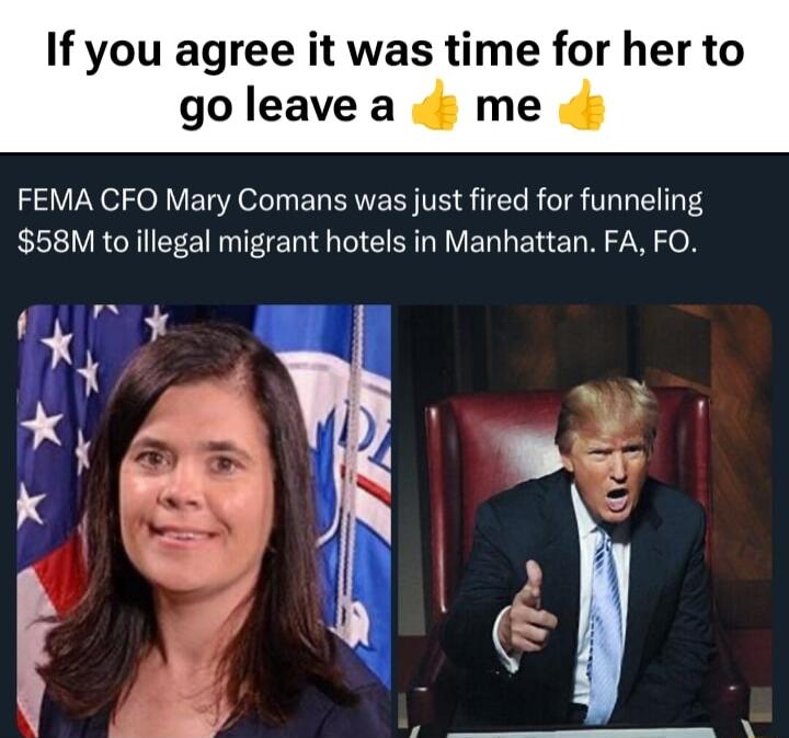 If you agree it was time for her to goleave a me FEMA CFO Mary Comans was just fired for funneling 58M toillegal migrant hotels in Manhattan FA FO