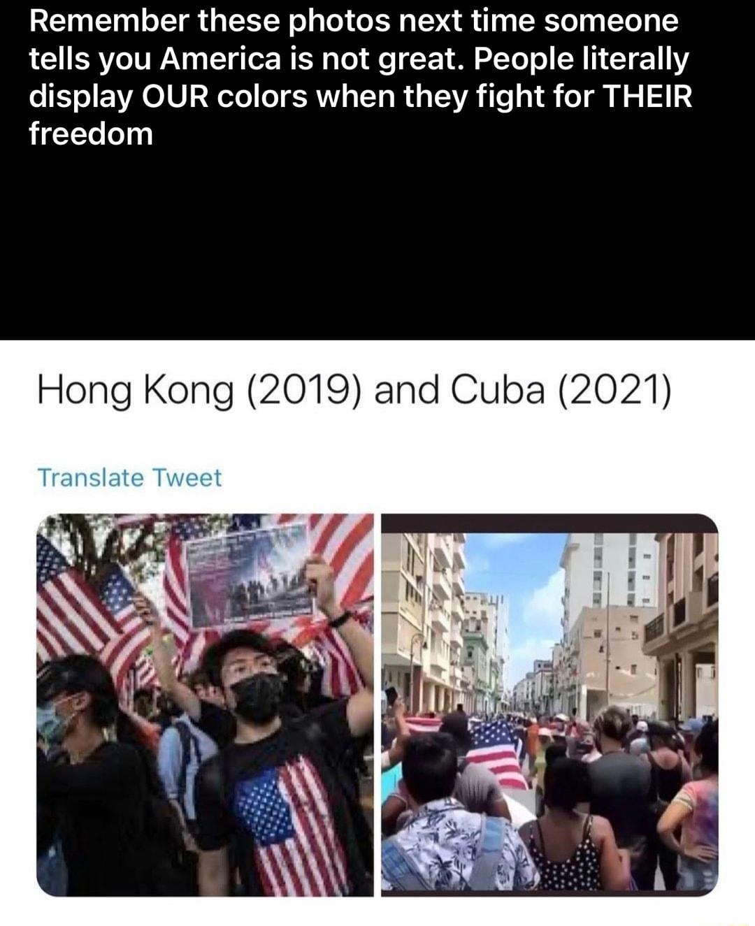 Remember these photos next time someone LG SRV TN WA LT T WER o o e F Sl 2ToT o A N T 211 display OUR colors when they fight for THEIR freedom Hong Kong 2019 and Cuba 2021