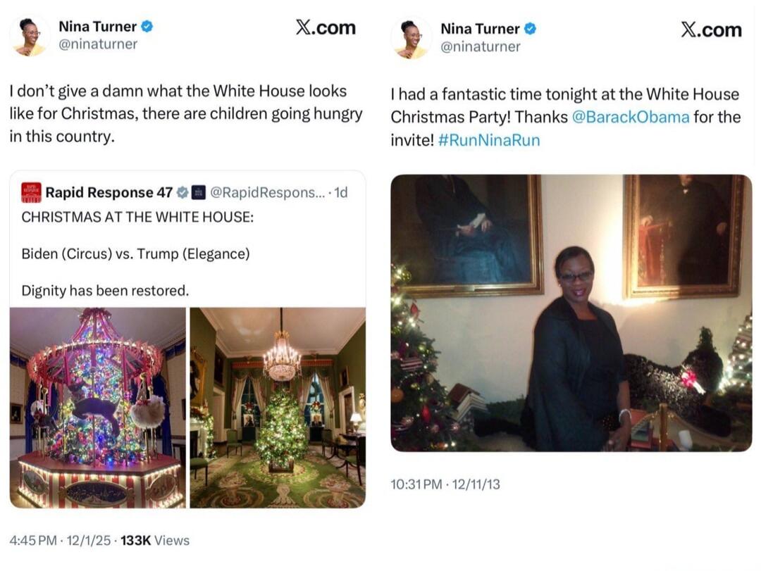 I don’t give a damn what the White House looks like for Christmas, there are children going hungry in this country. 
CHRISTMAS AT THE WHITE HOUSE: Biden (Circus) vs. Trump (Elegance) Dignity has been restored. 
I had a fantastic time tonight at the White House Christmas Party! Thanks @BarackObama for the invite! #RunNinaRun