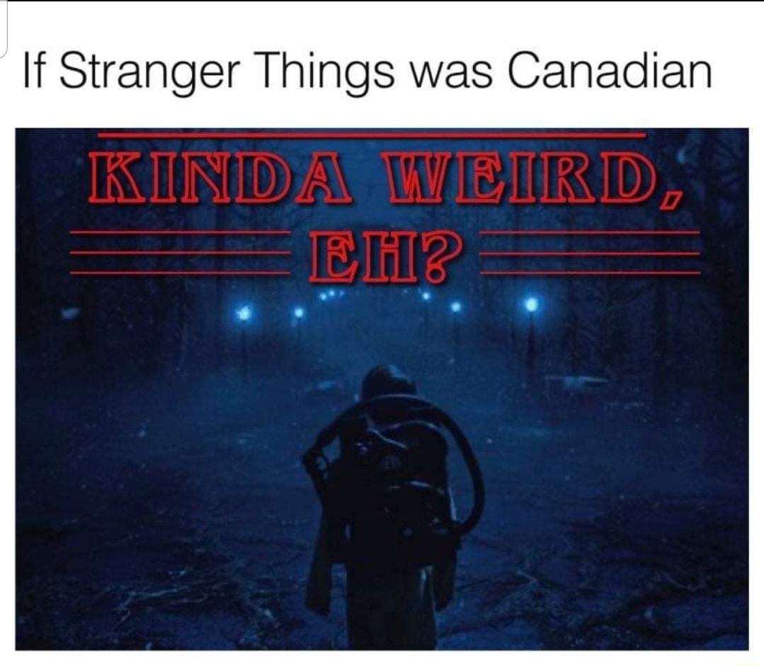 If Stranger Things was Canadian